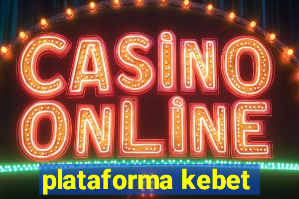 plataforma kebet